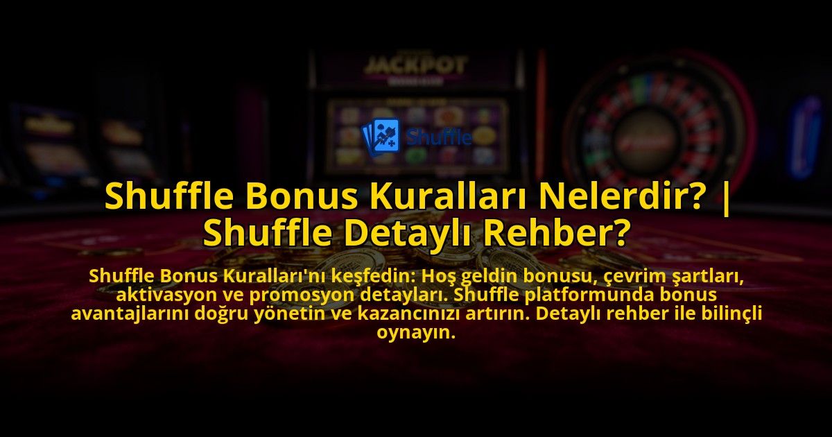 Shuffle-Bonus-Kurallari-Nelerdir-Shuffle-Detayli-Rehber-overlay-1769539086.jpg