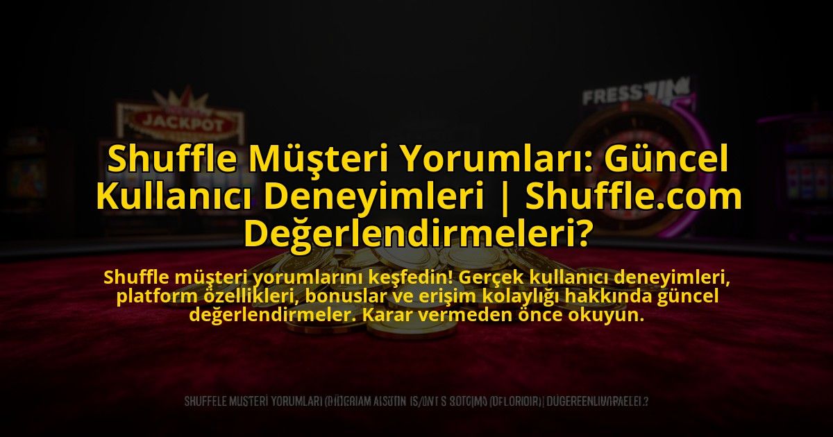 Shuffle-Musteri-Yorumlari-Guncel-Kullanici-Deneyimleri-Shufflecom-Degerlendirmeleri-overlay-1769830609.jpg