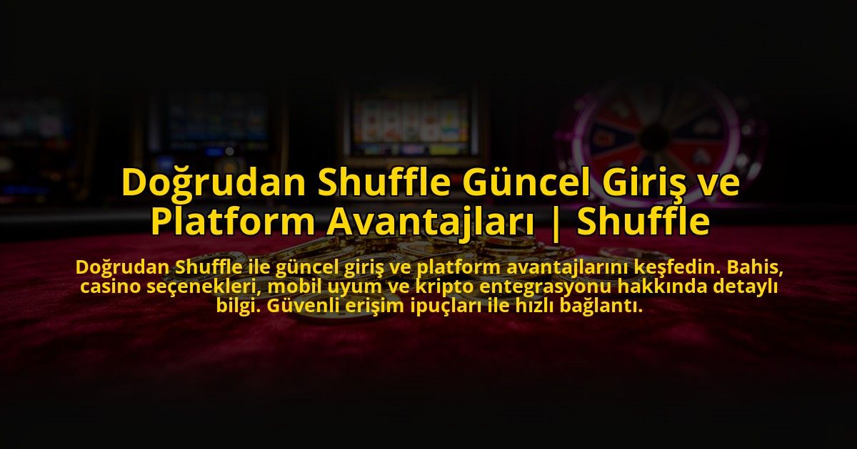 Dogrudan-Shuffle-Guncel-Giris-ve-Platform-Avantajlari-Shuffle-overlay-1772888175.jpg