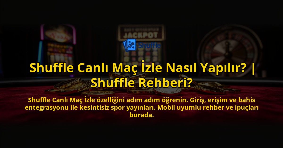 Shuffle-Canli-Mac-Izle-Nasil-Yapilir-Shuffle-Rehberi-overlay-1776640665.jpg